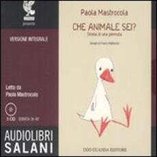 Libro Che animale sei? Storia di una pennuta. Audiolibro. 3 CD Audio Paola Mastrocola