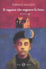 Libro Il ragazzo che sognava la luna Tormod Haugen