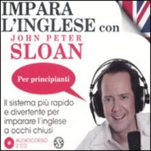 Impara linglese con John Peter Sloan. Per principianti. Audiolibro. 2 CD Audio.pdf