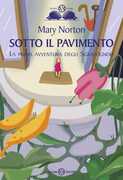 Libro Sotto il pavimento. La saga degli Sgraffìgnoli. Vol. 1 Mary Norton