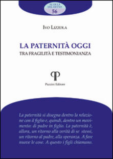 La paternità oggi. Tra fragilità e testimonianza.pdf