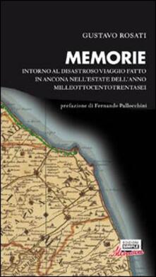Memorie. Intorno al disastroso viaggio fatto in Ancona nellestate dellanno milleottocentotrentasei.pdf