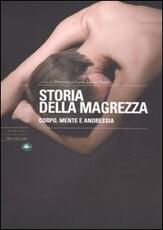 Libro Storia della magrezza. Corpo, mente e anoressia