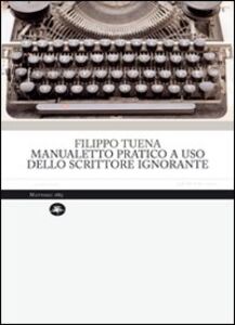 Risultati immagini per manualetto pratico a uso dello scrittore ignorante
