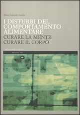 Libro I disturbi del comportamento alimentare. Curare la mente curare il corpo M. Gabriella Gentile