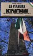 Libro Le pianure dei partigiani. 150 luoghi della Resistenza nel Nord Italia Gabriele Ronchetti