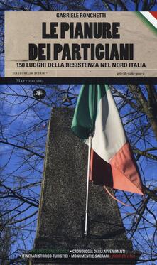 Le pianure dei partigiani. 150 luoghi della Resistenza nel Nord Italia.pdf