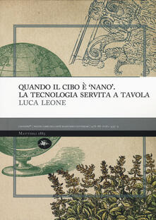 Quando il cibo è «nano». La tecnologia servita a tavola.pdf