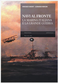 Navi al fronte. La marina italiana e la grande guerra.pdf