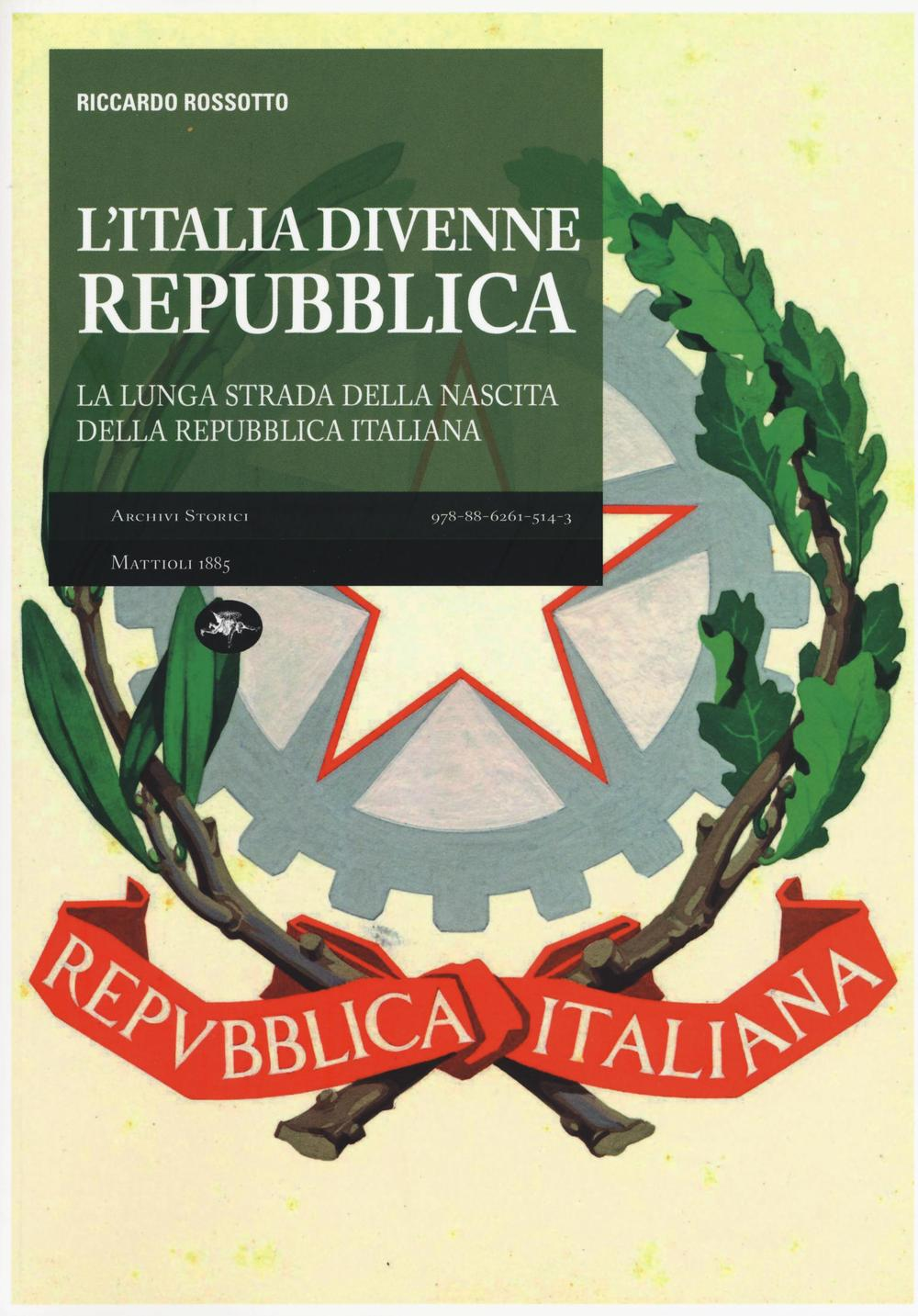 Image of L' Italia divenne una Repubblica. La lunga strada della nascita della Repubblica italiana