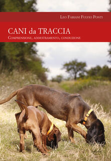 Cani da traccia. Comprensione, addestramento, conduzione.pdf