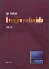 Libro Il vampiro e la fanciulla Ugo Ronfani