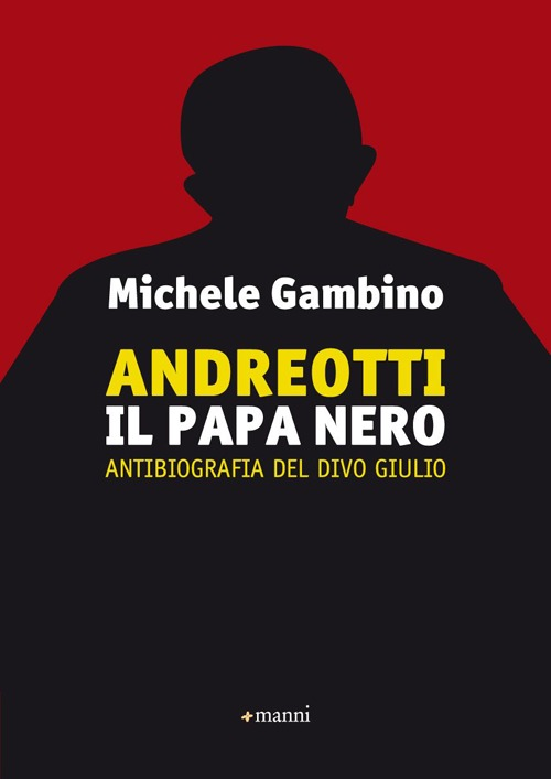 Image of Andreotti il papa nero. Antibiografia del divo Giulio