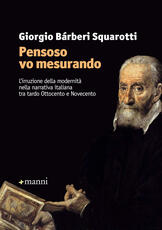 Libro «Pensoso vo mesurando». L'irruzione della modernità nella narrativa italiana tra tardo Ottocento e Novecento Giorgio Bàrberi Squarotti