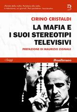 Libro La mafia e i suoi stereotipi televisivi Cirino Cristaldi