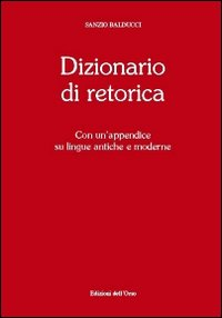 Image of Dizionario di retorica. Con un'appendice su lingue antiche e moderne
