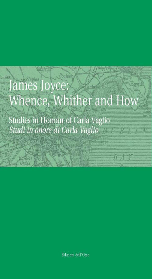 Image of James Joyce: whence, whinther and now. Studies in honour of Carla Vaglio-Studi in onore di Carlo Vaglio