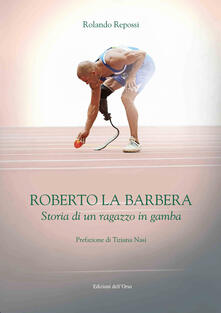 Roberto La Barbera. Storia di un ragazzo in gamba.pdf