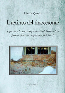 Il recinto del rinoceronte. I giorni e le opere degli ebrei alessandrini prima dellemancipazione del 1848.pdf