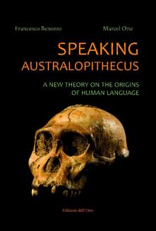 Speaking australopithecus. A new theory on the origins of human language.pdf