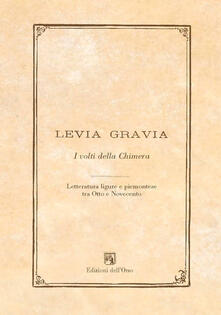 Levia gravia (2016). Vol. 18: volti della chimera. Letteratura ligure e piemontese tra Otto e Novecento, I..pdf