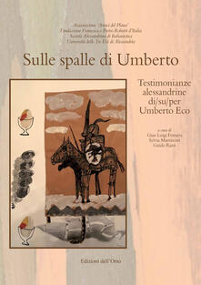 Sulle spalle di Umberto. Testimonianze alessandrine di/su/per Umberto Eco. Ediz. critica.pdf