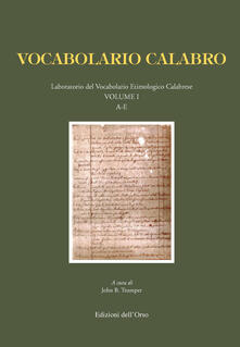 Vocabolario calabro. Laboratorio del vocabolario etimologico calabrese. Ediz. critica. Vol. 1: A-E..pdf