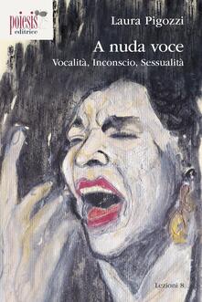 A nuda voce. Vocalità, inconscio, sessualità.pdf