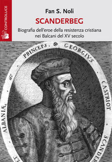 Scanderbeg. Biografia delleroe della resistenza cristiana nei Balcani del XV secolo.pdf