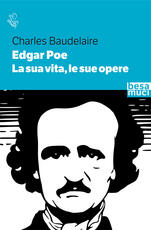 Libro Edgar Allan Poe. La sua vita, le sue opere Charles Baudelaire
