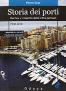 Libro Storia dei porti. Declino e rinascita delle città portuali. 1940-2010 Pierre Gras