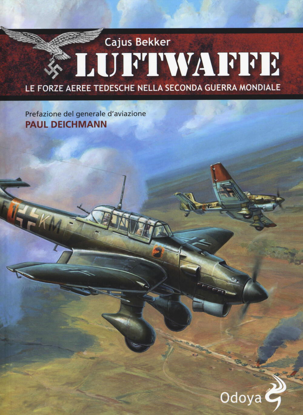 Luftwaffe. Le forze aeree tedesche nella seconda guerra mondiale Cajus Bekker Libro Odoya Luftwaffe. Le forze aeree tedesche nella seconda guerra mondiale Cajus Bekker Libro Odoya