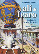 Libro Le ali di Icaro. Storia delle origini del volo Mirko Molteni