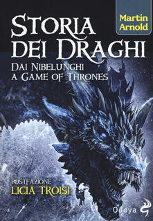 Storia dei draghi. Dai Nibelunghi a Game of Thrones.pdf