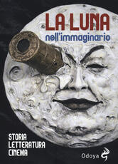 Libro La luna nell'immaginario, Storia, letteratura, cinema