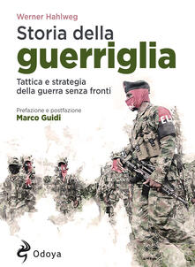 Storia della guerriglia. Tattica e strategia della guerra senza fronti.pdf
