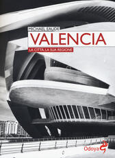 Libro Valencia. La città, la sua regione Michael Eaude