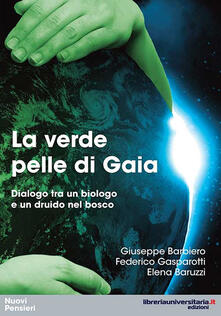 La verde pelle di Gaia. Dialogo tra un biologo e un druido nel bosco.pdf