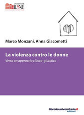 Libro La violenza contro le donne. Verso un approccio clinico-giuridico Marco Monzani Anna Giacometti