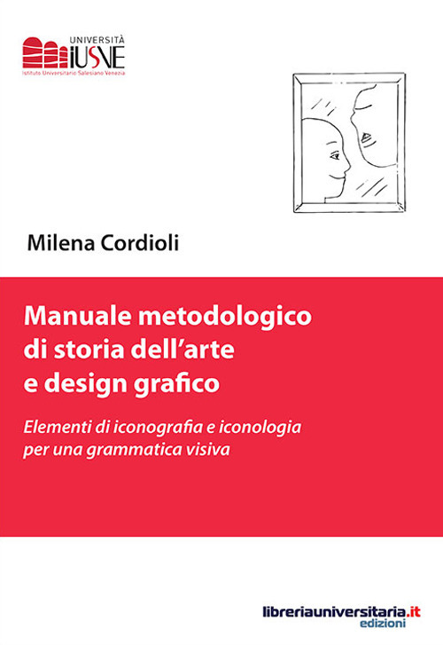 Image of Manuale metodologico di storia dell'arte e design grafico. Elementi di iconografia e iconologia per una grammatica visiva