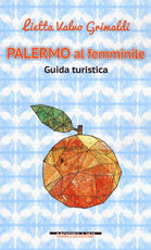 Libro Palermo al femminile. Guida turistica Lietta Valvo Grimaldi