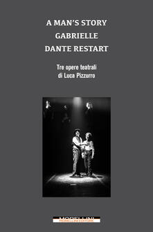 Winniearcher.com A man's story-Gabrielle-Dante restart. Tre opere teatrali di Luca Pizzurro Image