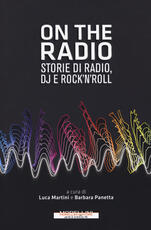 Libro On the radio. Storie di radio, dj e rock'n'roll