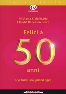 Felici a 50 anni. E se fosse una golden age?.pdf