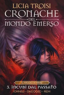 Incubi dal passato. Cronache del mondo emerso. Il viaggio di Nihal. Vol. 3.pdf