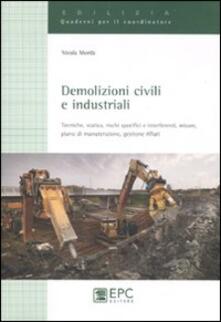 Demolizioni civili e industriali. Tecniche, statica, rischi specifici e interferenti, misure, piano di manutenzione, gestione rifiuti.pdf