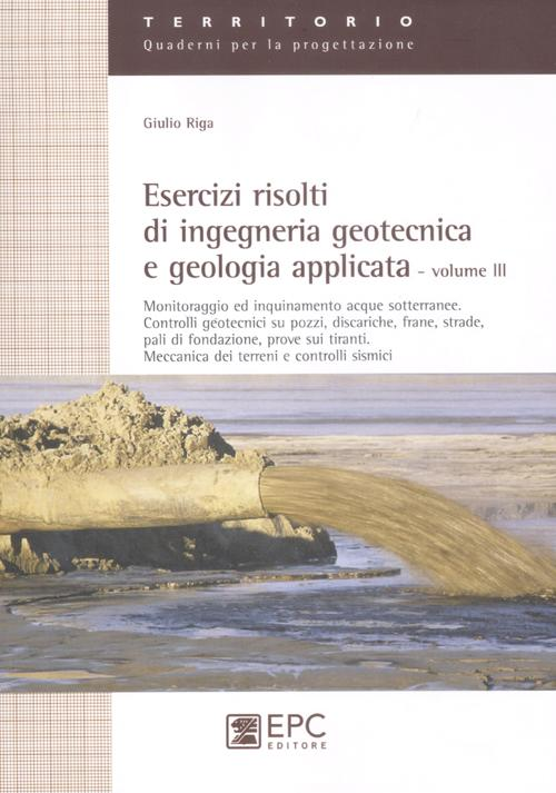 Image of Esercizi risolti di ingegneria geotecnica e geologia applicata. Vol. 3