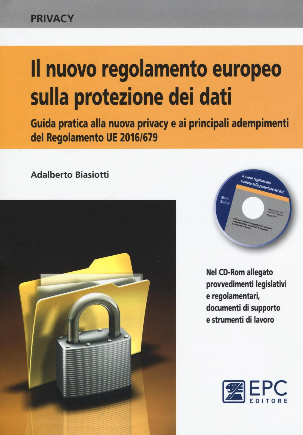 Il nuovo regolamento europeo sulla protezione dei dati. Guida pratica alla nuova privacy e ai principali adempimenti del Regolamento UE 2016/679. Con CD ROM Scarica PDF EPUB
