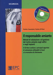 Il responsabile amianto. Metodi di valutazione e di gestione del rischio amianto negli edifici e negli impianti. Con CD-ROM.pdf