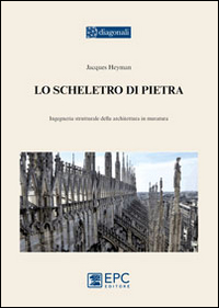 Lo scheletro di pietra. Ingegneria strutturale dell'architettura in muratura Scarica PDF EPUB
